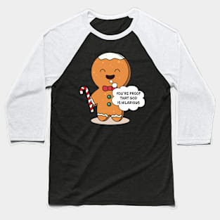 You're Proof That God Is Hilarious Family Matching Christmas Pajama Gingerbread Costume Gift Baseball T-Shirt